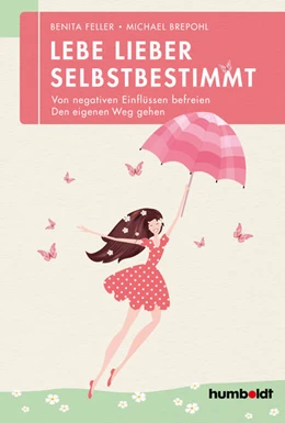 Abbildung von Feller / Brepohl | Lebe lieber selbstbestimmt | 1. Auflage | 2018 | beck-shop.de