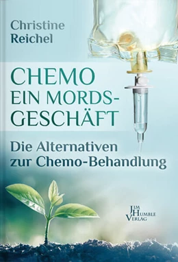 Abbildung von Reichel / Humble | Chemotherapie - ein Mordsgeschäft | 1. Auflage | 2017 | beck-shop.de