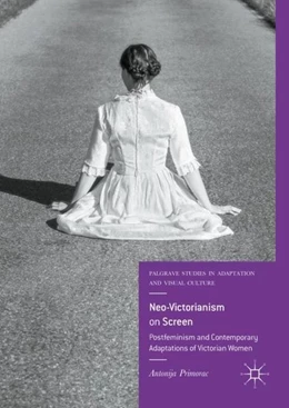 Abbildung von Primorac | Neo-Victorianism on Screen | 1. Auflage | 2017 | beck-shop.de