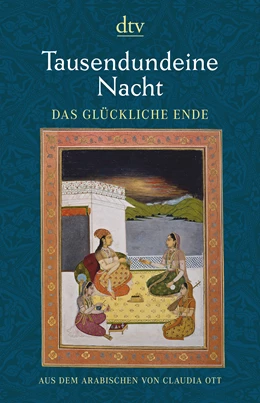 Abbildung von Ott | Tausendundeine Nacht. Das glückliche Ende | 1. Auflage | 2018 | beck-shop.de