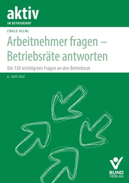 Abbildung von Helml | Arbeitnehmer fragen - Betriebsräte antworten | 6. Auflage | 2018 | beck-shop.de