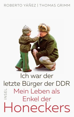 Abbildung von Grimm / Yáñez | Ich war der letzte Bürger der DDR | 1. Auflage | 2018 | beck-shop.de