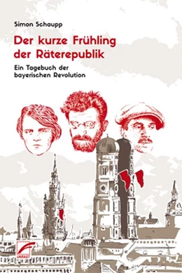 Abbildung von Schaupp | Der kurze Frühling der Räterepublik | 2. Auflage | 2018 | beck-shop.de