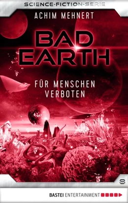 Abbildung von Mehnert | Bad Earth 8 - Science-Fiction-Serie | 1. Auflage | 2017 | beck-shop.de