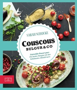 Abbildung von Schocke | Just delicious - Couscous, Bulgur & Co. | 1. Auflage | 2018 | beck-shop.de