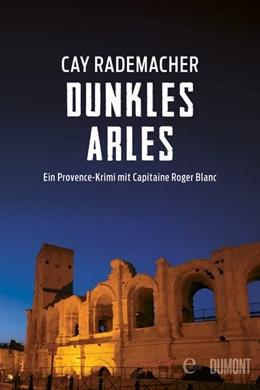 Abbildung von Rademacher | Dunkles Arles | 1. Auflage | 2018 | beck-shop.de