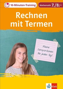 Abbildung von 10-Minuten-Training Mathematik Rechnen mit Termen 7./8. Klasse. Kleine Lernportionen für jeden Tag | 1. Auflage | 2018 | beck-shop.de
