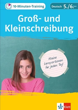 Abbildung von 10-Minuten-Training Deutsch Groß- und Kleinschreibung 5./6. Klasse. Kleine Lernportionen für jeden Tag | 1. Auflage | 2018 | beck-shop.de
