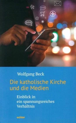 Abbildung von Beck | Die katholische Kirche und die Medien | 1. Auflage | 2018 | beck-shop.de