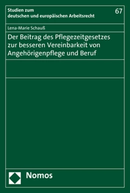 Abbildung von Schauß | Der Beitrag des Pflegezeitgesetzes zur besseren Vereinbarkeit von Angehörigenpflege und Beruf | 1. Auflage | 2017 | 67 | beck-shop.de