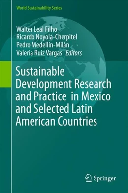 Abbildung von Leal Filho / Noyola-Cherpitel | Sustainable Development Research and Practice in Mexico and Selected Latin American Countries | 1. Auflage | 2017 | beck-shop.de