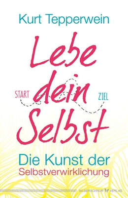Abbildung von Tepperwein | Lebe dein Selbst | 1. Auflage | 2018 | beck-shop.de