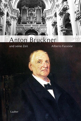 Abbildung von Fassone | Anton Bruckner und seine Zeit | 1. Auflage | 2019 | beck-shop.de