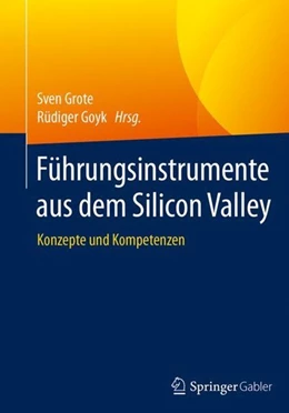 Abbildung von Grote / Goyk | Führungsinstrumente aus dem Silicon Valley | 1. Auflage | 2017 | beck-shop.de