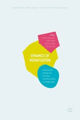 Abbildung von Driessens / Bolin | Dynamics Of Mediatization | 1. Auflage | 2017 | beck-shop.de