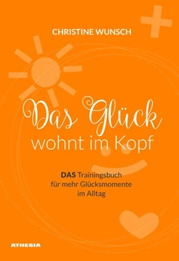 Abbildung von Wunsch | Das Glück wohnt im Kopf | 1. Auflage | 2018 | beck-shop.de