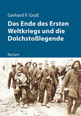 Abbildung von Groß | Das Ende des Ersten Weltkriegs und die Dolchstoßlegende | 1. Auflage | 2018 | beck-shop.de