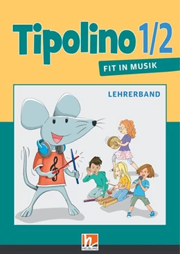 Abbildung von Rohrbach / Jakobi-Murer | Tipolino 1/2 - Fit in Musik. Lehrerband. Ausgabe D | 1. Auflage | 2018 | beck-shop.de