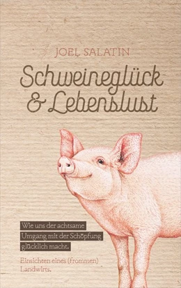 Abbildung von Salatin | Schweineglück & Lebenslust | 1. Auflage | 2018 | beck-shop.de