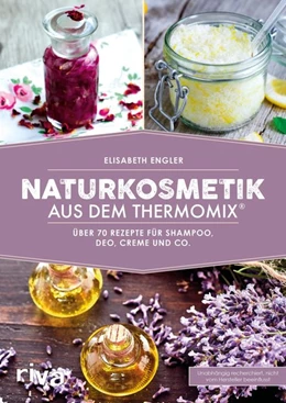 Abbildung von Engler | Naturkosmetik aus dem Thermomix® | 1. Auflage | 2018 | beck-shop.de