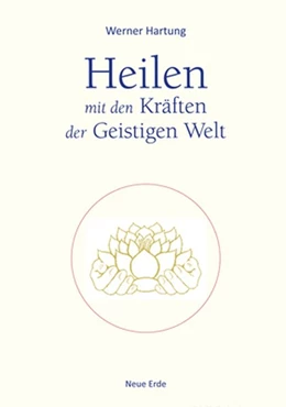 Abbildung von Hartung | Heilen mit den Kräften der Geistigen Welt | 1. Auflage | 2017 | beck-shop.de
