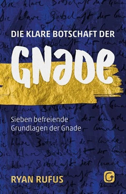 Abbildung von Rufus | Die klare Botschaft der Gnade | 1. Auflage | 2018 | beck-shop.de
