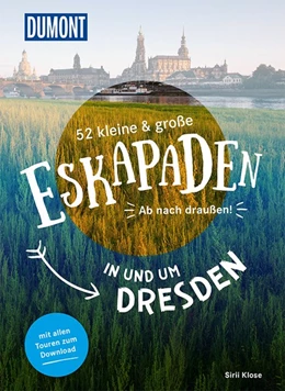 Abbildung von Klose | 52 kleine & große Eskapaden in und um Dresden | 1. Auflage | 2018 | beck-shop.de
