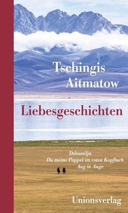 Abbildung von Aitmatow, Tschingis | Liebesgeschichten | 1. Auflage | 2018 | beck-shop.de