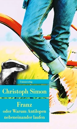 Abbildung von Simon, Christoph | Franz oder Warum Antilopen nebeneinander laufen | 1. Auflage | 2018 | beck-shop.de