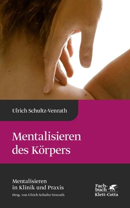 Abbildung von Schultz-Venrath | Mentalisieren des Körpers (Mentalisieren in Klinik und Praxis, Bd. 4) | 1. Auflage | 2021 | beck-shop.de