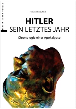 Abbildung von Sandner | Hitler - Das letzte Jahr | 1. Auflage | 2018 | beck-shop.de