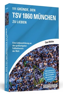 Abbildung von Melchior | 111 Gründe, den TSV 1860 München zu lieben | 1. Auflage | 2018 | beck-shop.de