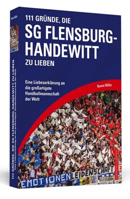 Abbildung von Möller | 111 Gründe, die SG Flensburg-Handewitt zu lieben | 1. Auflage | 2018 | beck-shop.de