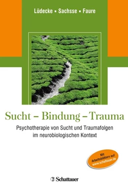 Abbildung von Lüdecke / Sachsse | Sucht - Bindung - Trauma | 1. Auflage | 2018 | beck-shop.de