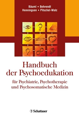Abbildung von Bäuml / Behrendt | Handbuch der Psychoedukation fuer Psychiatrie, Psychotherapie und Psychosomatische Medizin | 1. Auflage | 2018 | beck-shop.de