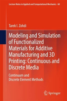 Abbildung von Zohdi | Modeling and Simulation of Functionalized Materials for Additive Manufacturing and 3D Printing: Continuous and Discrete Media | 1. Auflage | 2017 | beck-shop.de