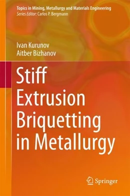 Abbildung von Kurunov / Bizhanov | Stiff Extrusion Briquetting in Metallurgy | 1. Auflage | 2017 | beck-shop.de