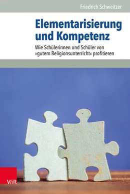 Abbildung von Schweitzer | Elementarisierung und Kompetenz | 4. Auflage | 2018 | beck-shop.de