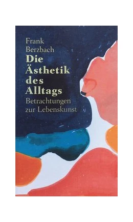 Abbildung von Berzbach | Die Ästhetik des Alltags | 1. Auflage | 2025 | beck-shop.de