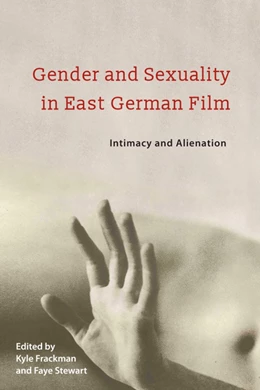 Abbildung von Frackman / Stewart | Gender and Sexuality in East German Film | 1. Auflage | 2018 | beck-shop.de