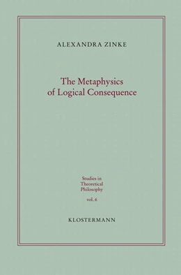 Abbildung von Zinke | The Metaphysics of Logical Consequence | 1. Auflage | 2018 | beck-shop.de