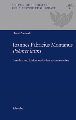 Abbildung von Amherdt | Ioannes Fabricius Montanus: Poèmes latins | 1. Auflage | 2018 | beck-shop.de