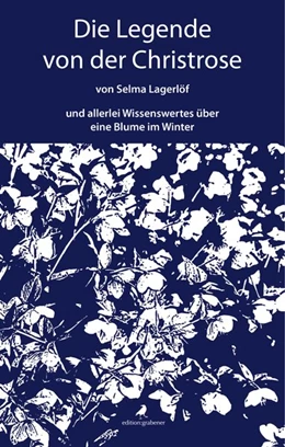 Abbildung von Lagerlöf / Renebarg | Die Legende von der Christrose | 3. Auflage | 2018 | beck-shop.de