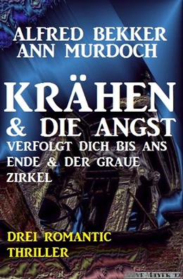 Abbildung von Bekker / Murdoch | Drei Romantic Thriller Krähen & Die Angst verfolgt dich bis ans Ende & Der graue Zirkel: | 1. Auflage | 2019 | beck-shop.de