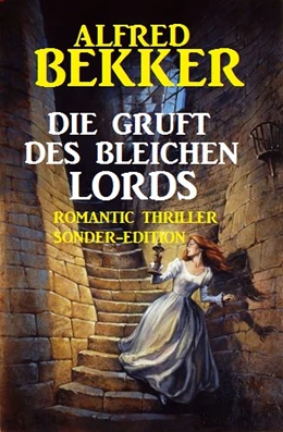 Abbildung von Bekker | Die Gruft des bleichen Lords: Romantic Thriller Sonder-Edition | 1. Auflage | 2019 | beck-shop.de