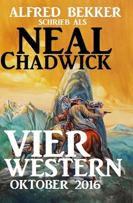 Abbildung von Bekker | Neal Chadwick - Vier Western Oktober 2016 | 1. Auflage | 2018 | beck-shop.de