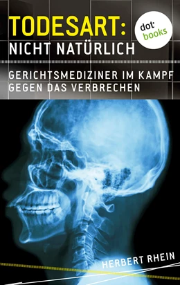 Abbildung von Rhein | Todesart: Nicht natürlich. Gerichtsmediziner im Kampf gegen das Verbrechen: True Crime 3 | 1. Auflage | 2015 | beck-shop.de