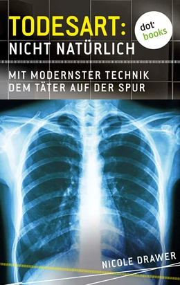 Abbildung von Drawer | Todesart: Nicht natürlich. Mit modernster Technik dem Täter auf der Spur: True Crime 4 | 1. Auflage | 2015 | beck-shop.de
