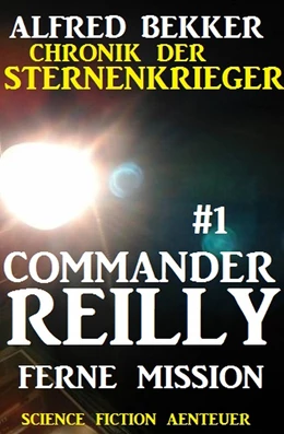 Abbildung von Bekker | Commander Reilly #1 - Ferne Mission: Chronik der Sternenkrieger | 1. Auflage | 2018 | beck-shop.de