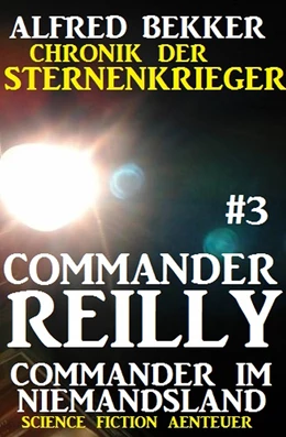 Abbildung von Bekker | Commander Reilly #3 - Commander im Niemandsland: Chronik der Sternenkrieger | 1. Auflage | 2017 | beck-shop.de